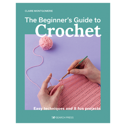 The Beginner's Guide to Crochet