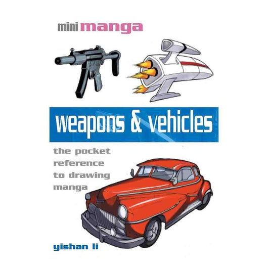 Mini Manga: Weapons & Vehicles - Art Academy Direct