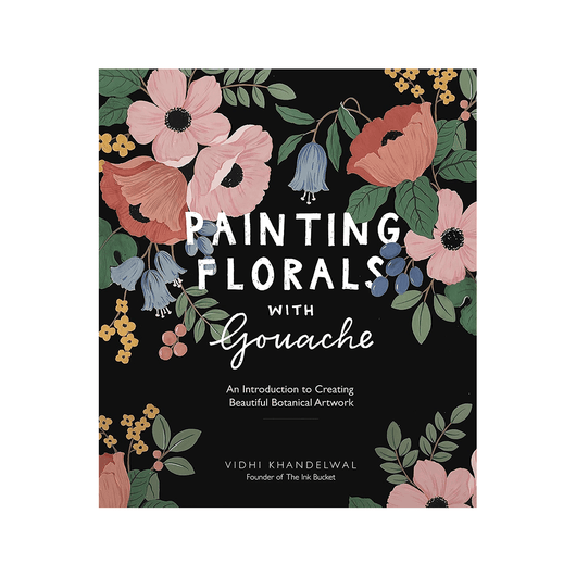 Painting Florals with Gouache : An Introduction to Creating Beautiful Botanical Artwork - Art Academy Direct malta