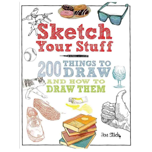 Sketch your Stuff: 200 Things to Draw & How to Draw Them - Art Academy Direct